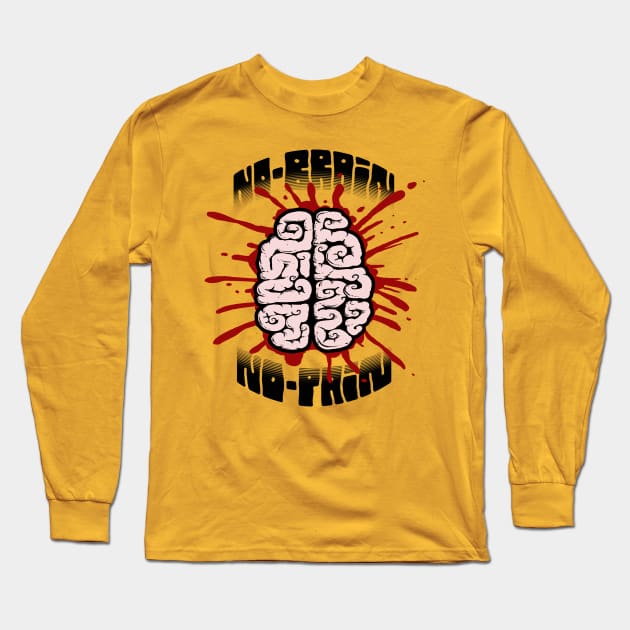 no brain no pain Long Sleeve T-Shirt by OsFrontis